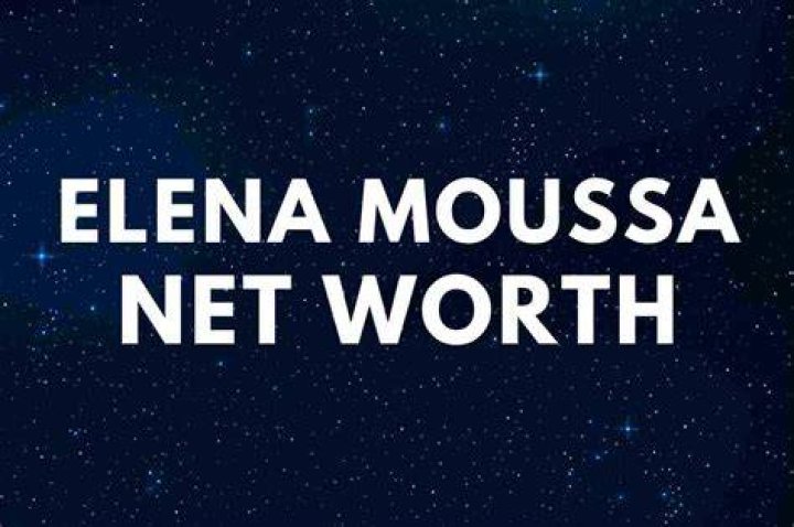 Elena Moussa Net Worth: A Deep Dive into the Wealth and Life of a Rising Star